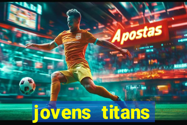 jovens titans cavando fortunas